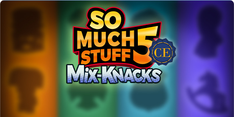 So Much Stuff 5: Mix-Knacks Collector's Edition